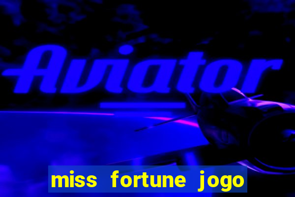 miss fortune jogo de sexo